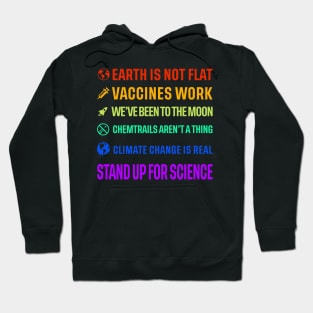 Earth is not flat! Vaccines work! We've been to the moon! Chemtrails aren't a thing! Climate change is real! Stand up for science! Hoodie